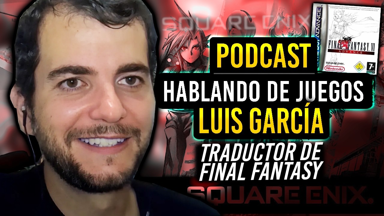 PODCAST con LUIS GARCÍA 'Shinyuden', TRADUCTOR de FINAL FANTASY en Square Enix, Anécdotas de Trabajo