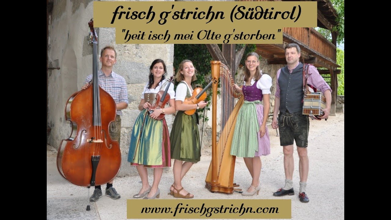 frisch g'strichn (Südtirol) - "heit isch mei Olte gstorben"
