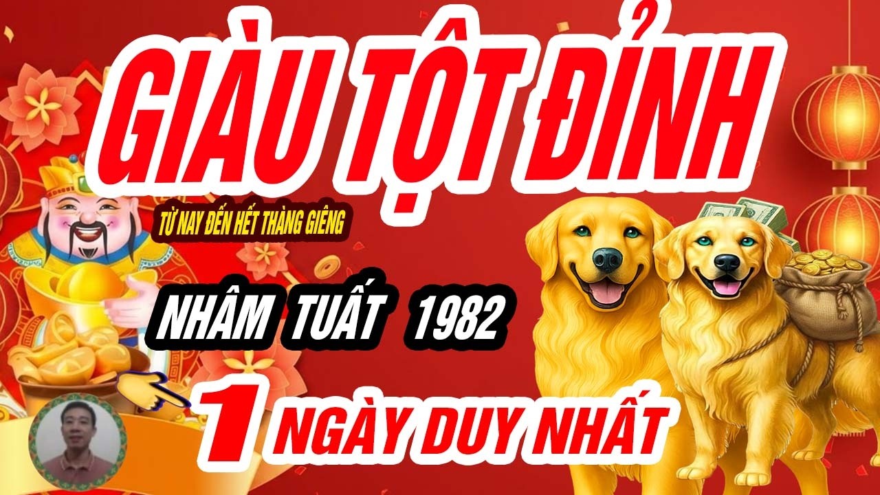 🐕 NHÂM TUẤT 1982 thầy tử vi tiết lộ 1 ngày vàng đổi vận cuối tháng giêng, GIÀU TỘT ĐỈNH