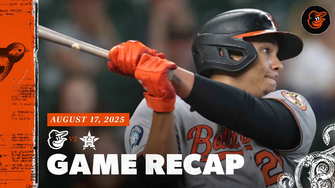 Orioles vs. Astros Game Recap (8/17/25) | MLB Highlights | Baltimore Orioles