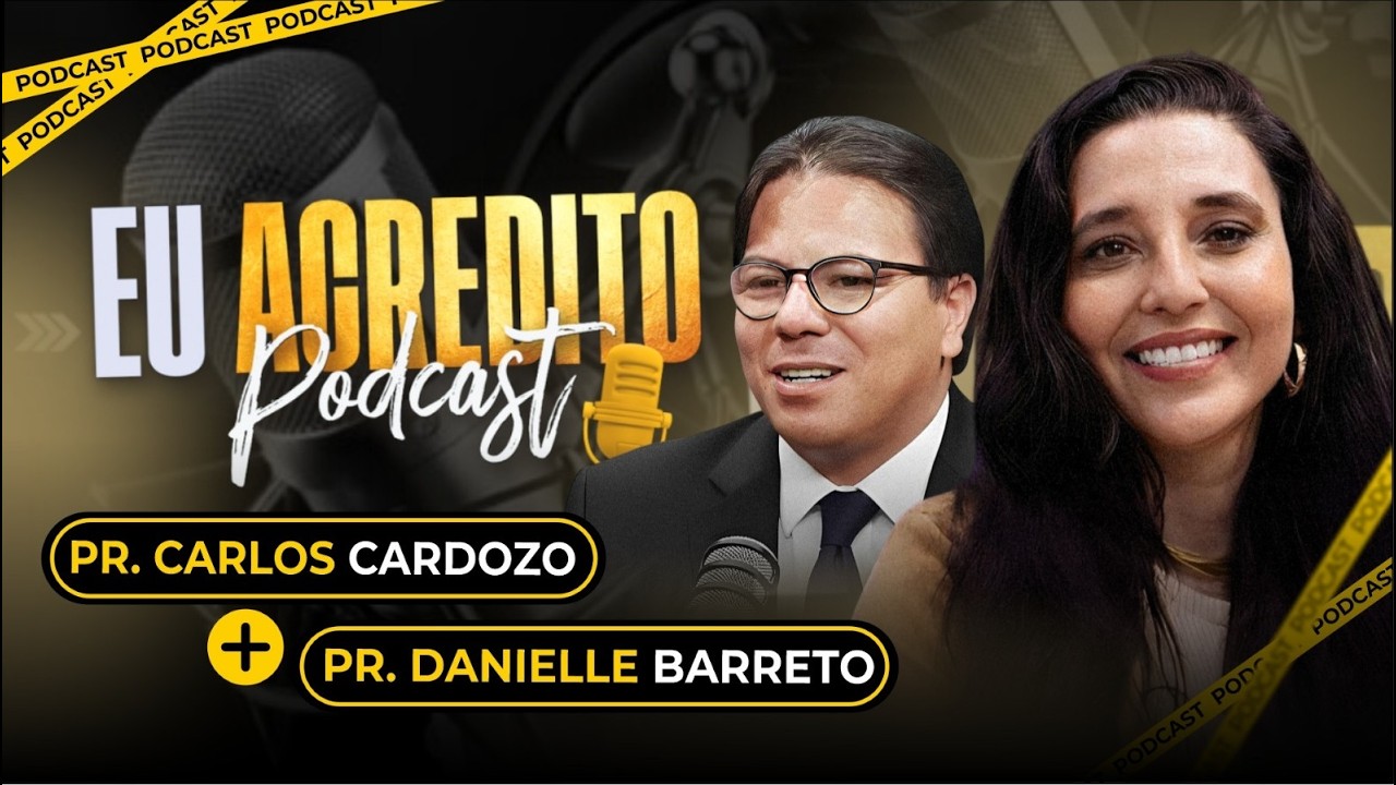 PASTORA DANIELLE BARRETO E PASTORCARLOSCARDOZO | EU ACREDITO PODCAST AO VIVO
