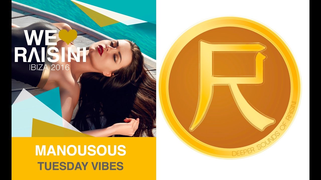 Manousous - Tuesday Vibes (We Love Raisini : IBIZA 2016)