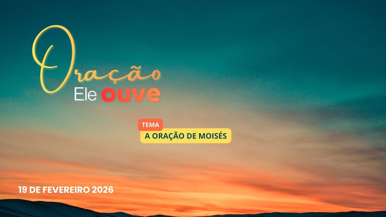 19/02/2026 - [Oração Ele ouve] - Igreja Cristã Maranata - 