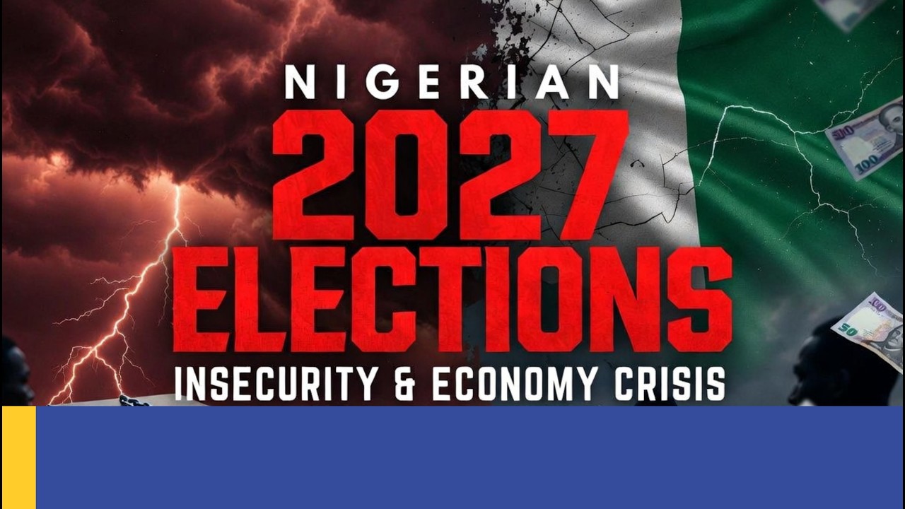 NIGERIA AT A DEFINING MOMENT: 2027 ELECTIONS, INSECURITY, OIL CRISIS & GLOBAL DIPLOMACY |