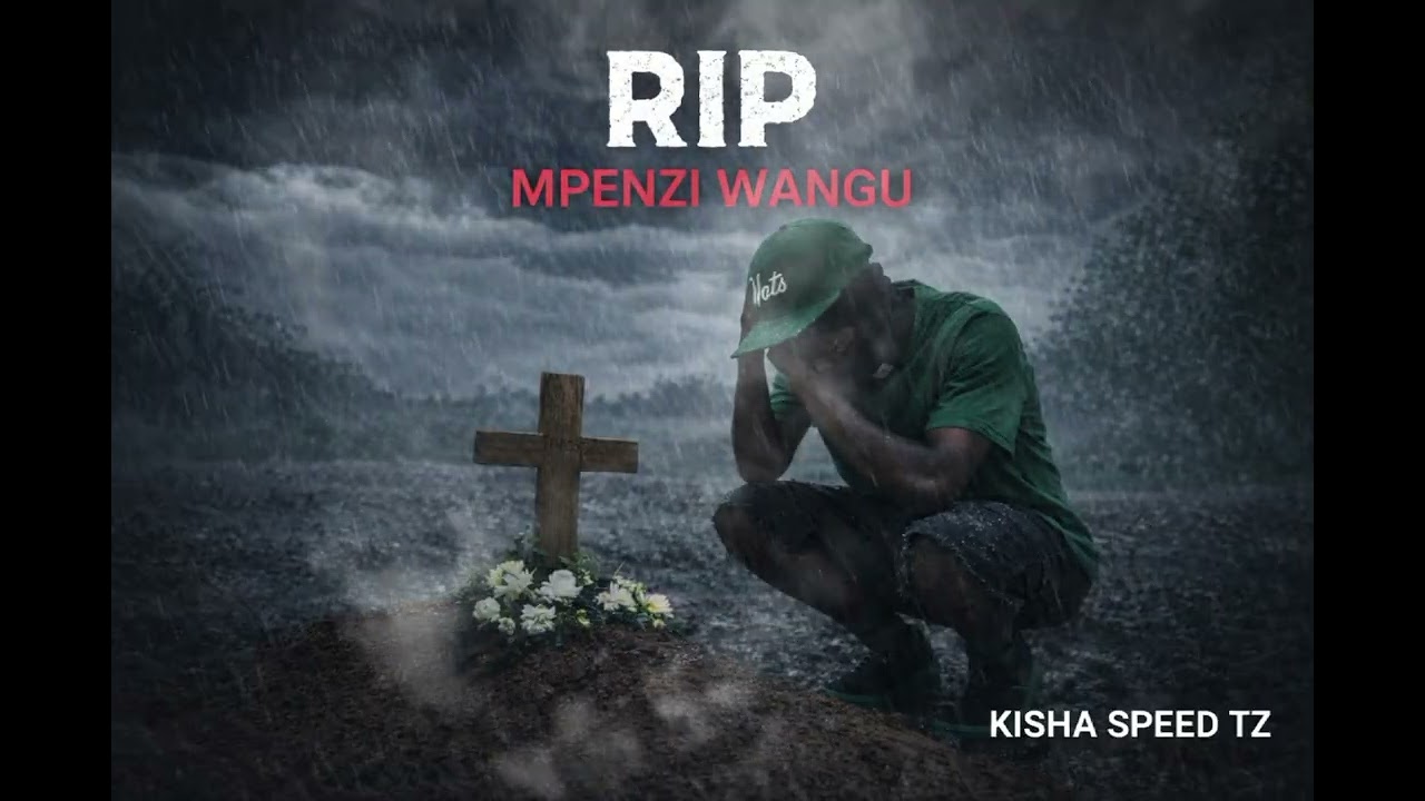 RIP MPENZ WANGU - KISHA SPEED TZ (official music)