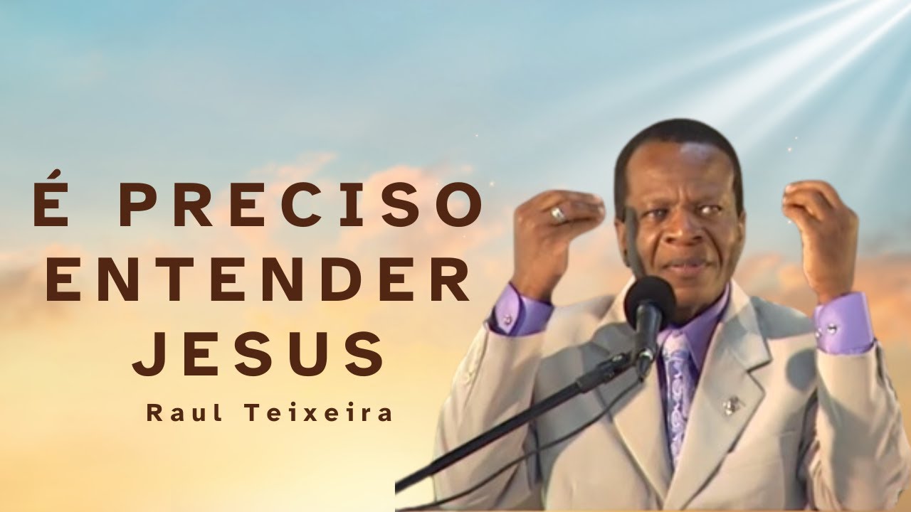 É preciso entender Jesus - Raul Teixeira