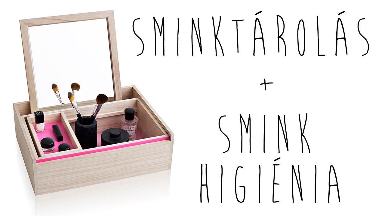 Sminktárolás | Smink Higiénia