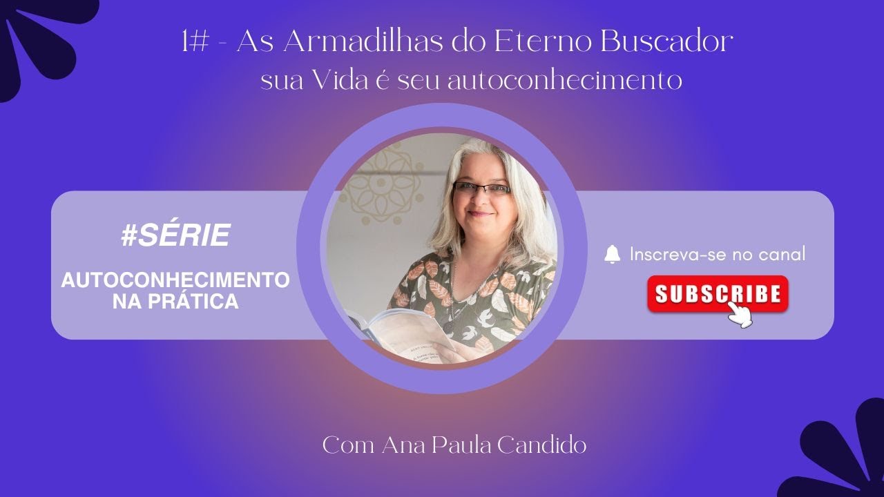 As Armadilhas do Eterno Buscador - Sua vida é seu Autoconhecimento