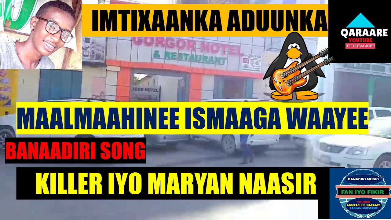 ORGINAL MAAL MAAHINEE ISMAAGA WAAYE AXMED SHARIIF KILLER IYO MARYAN NAASIR YOUTUBE QARAARE