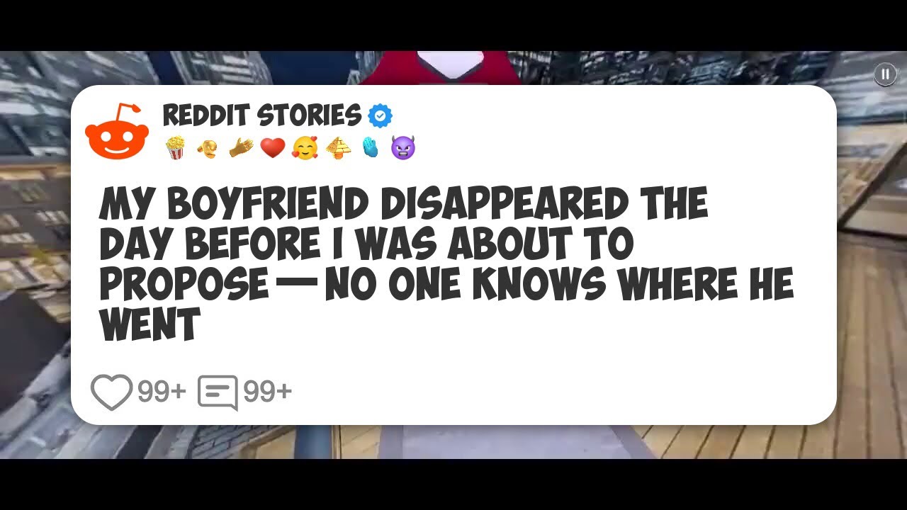 My Boyfriend Disappeared the Day Before I Was About to Propose—No One Knows Where He Went #reddit 
