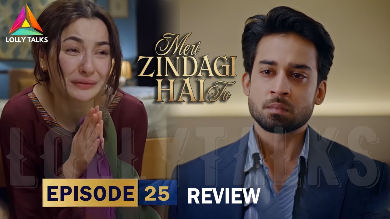 Kamyar Muje Maaf Kr Do | Meri Zindagi Hai Tu Episode 25 & 26 Review By Lolly Talks