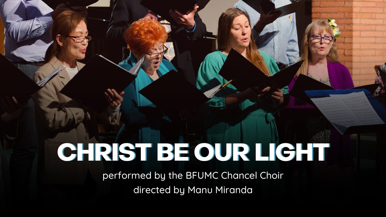 Christ Be Our Light / performed by the BFUMC Chancel Choir