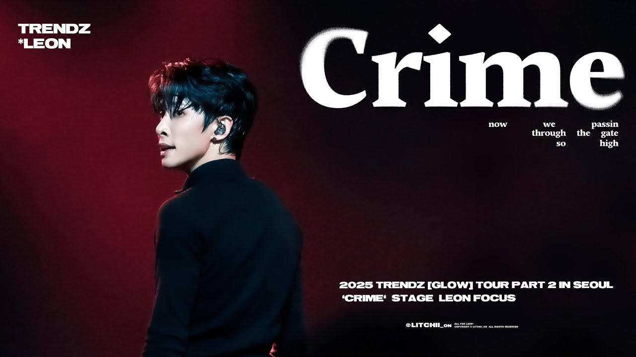 [4K] 251107 TRENDZ [GLOW] TOUR Part 2 IN SEOUL - 'Crime'  LEON FOCUS 리온 직캠
