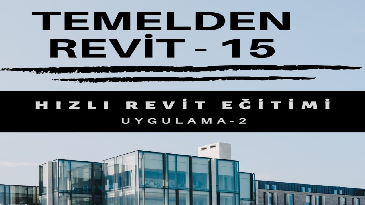 Temelden Revit  - 15 / Hızlı Revit Eğitimi - Uygulama 2
