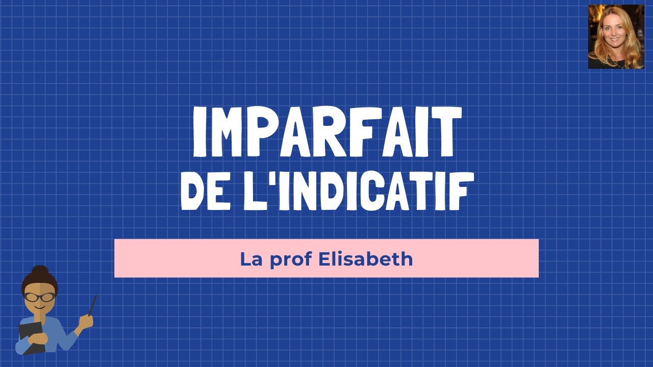 Imparfait de l'indicatif. Apprendre le français.