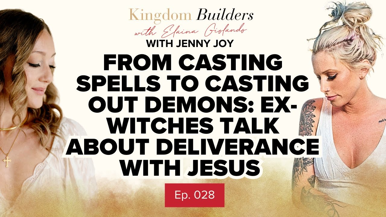 From Casting Spells to Casting Out Demons w/ Ex-Witch & Deliverance Minister Jenny Joy
