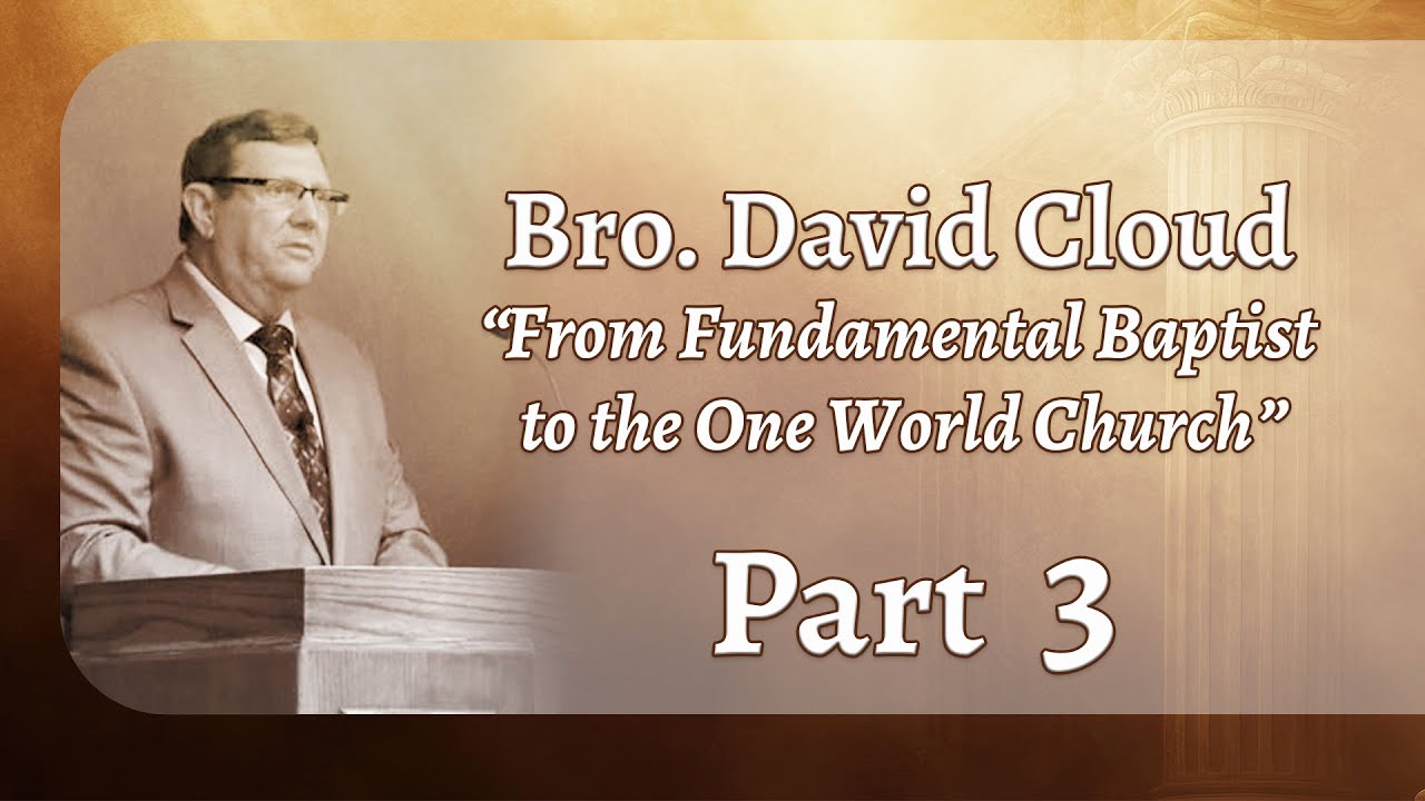 Lectures by David Cloud - Part 3