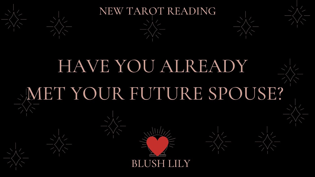 💖Have You Met Your Future Spouse Already? Online Tarot Pick a Card Reading💖