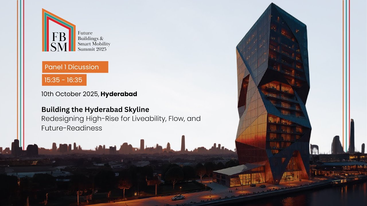 FBSM 2025 Hyderabad - Panel 1: Shaping the Skyline for Liveability, Connectivity & Future Readiness