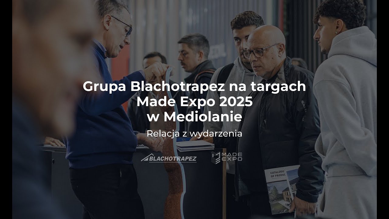 Grupa Blachotrapez na targach Made Expo 2025 w Mediolanie - relacja z wydarzenia