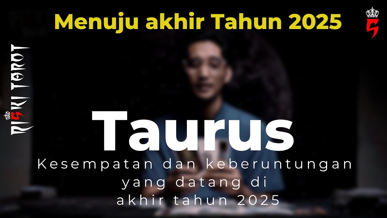 kesempatan dan Keberuntungan zodiak Taurus di akhir tahun 2025 di chanel Riski Tarot