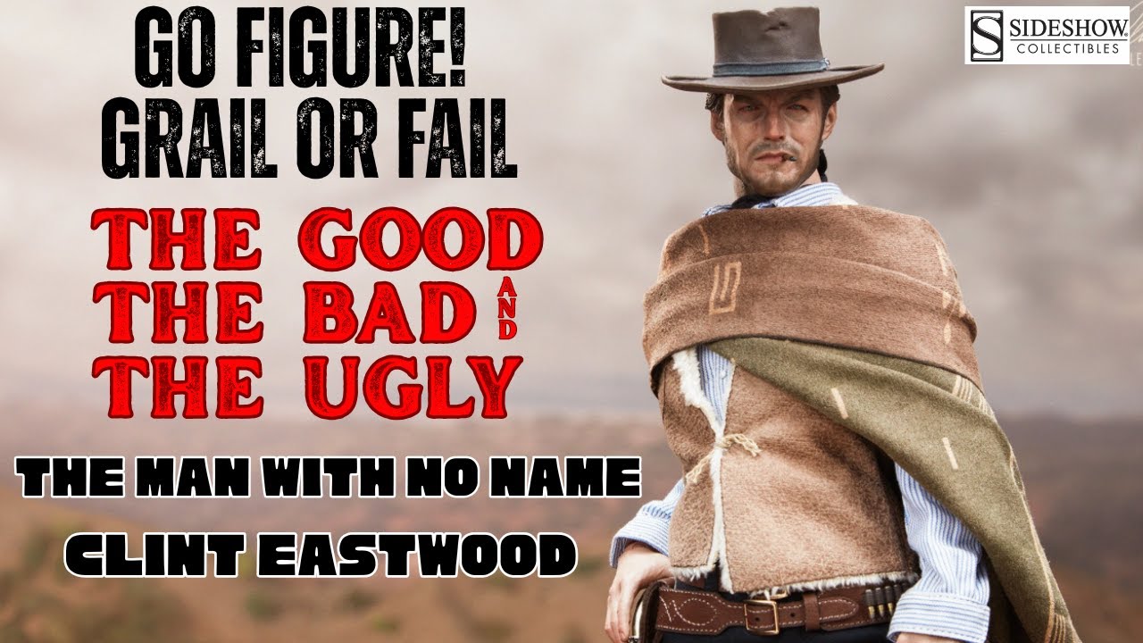 GRAIL OF FAIL EPISODE 17 SIDESHOW THE MAN WITH NO NAME CLINT EASTWOOD 1/6 SCALE FIGURE
