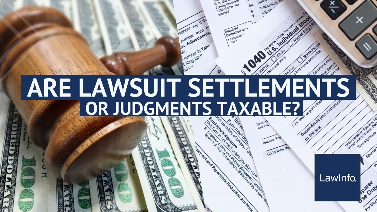 Are Lawsuit Settlements or Judgments Taxable? | LawInfo