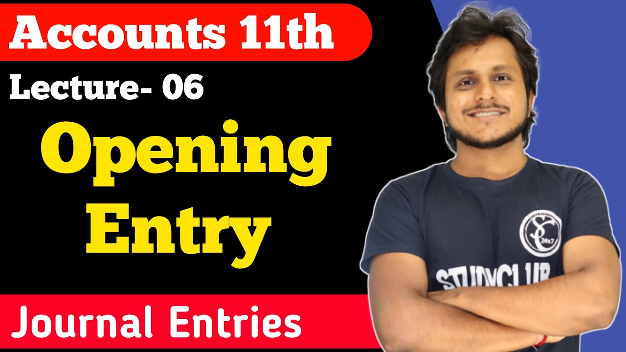 Opening Journal entry ( L-6)| What is opening entry | Opening Journal Entry Class 11 | Opening Entry
