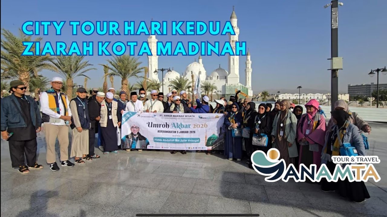 CITY TOUR MADINAH HARI KE-2 BERSAMA HABIB ABDALLAH