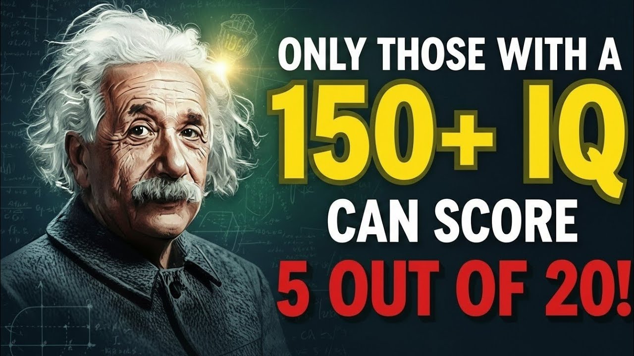 ONLY THOSE WITH A 150+ IQ CAN SCORE 5 OUT OF 20 IN THIS QUIZ!