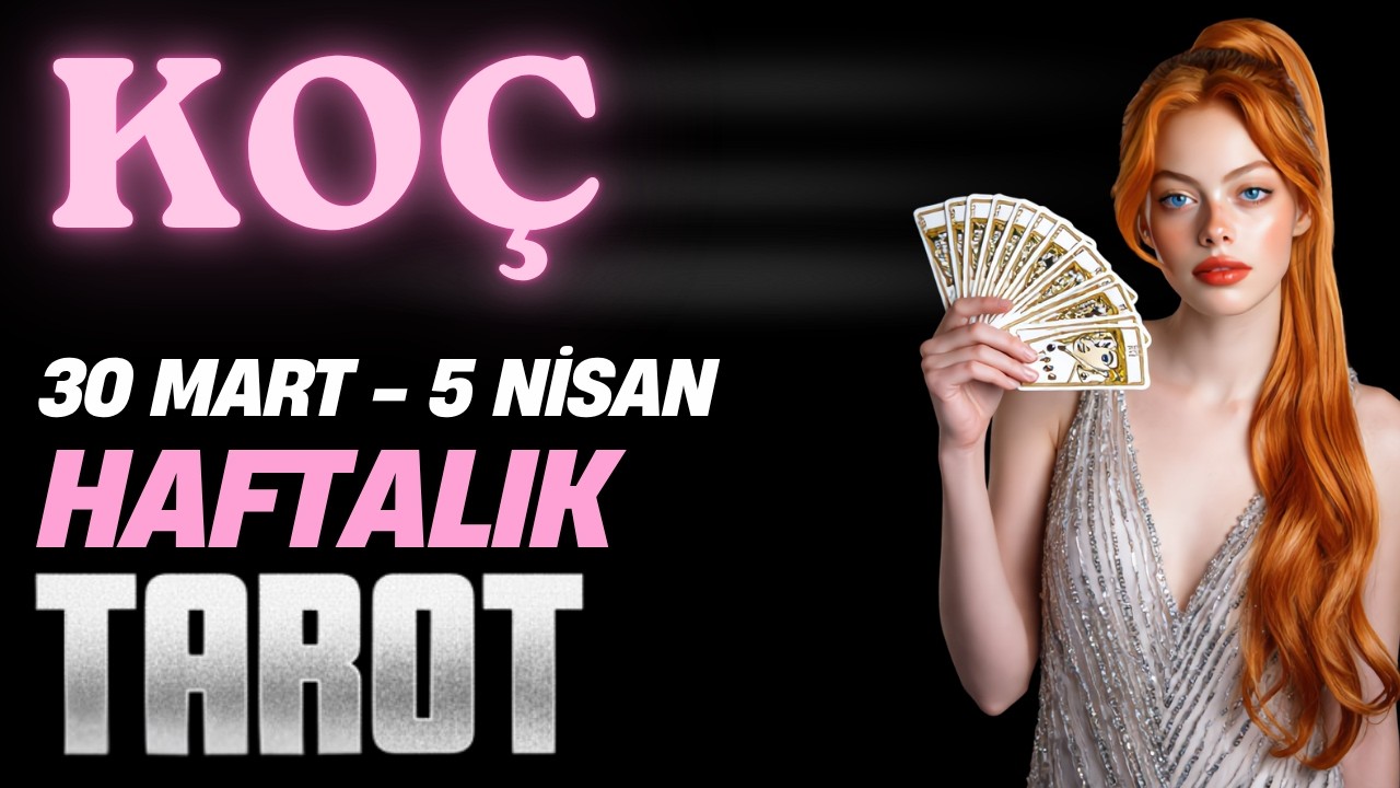 Ko&ccedil; Burcu Haftalık Tarot - 30 Mart - 5 Nisan