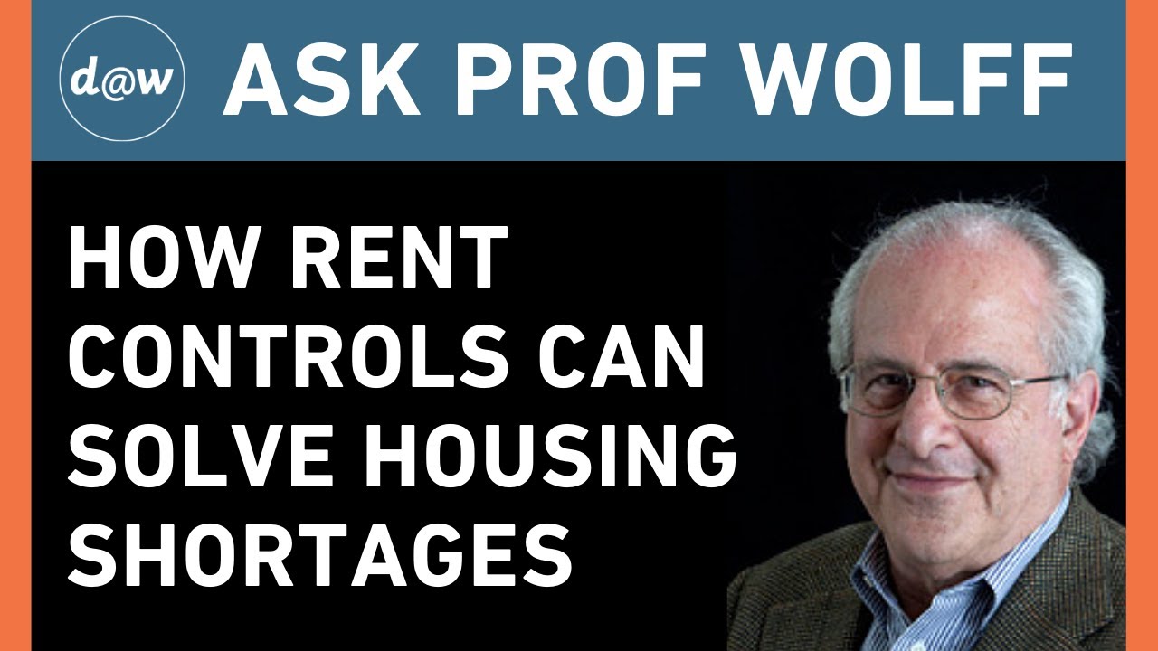 Ask Prof Wolff: How Rent Controls Can Solve Housing Shortages