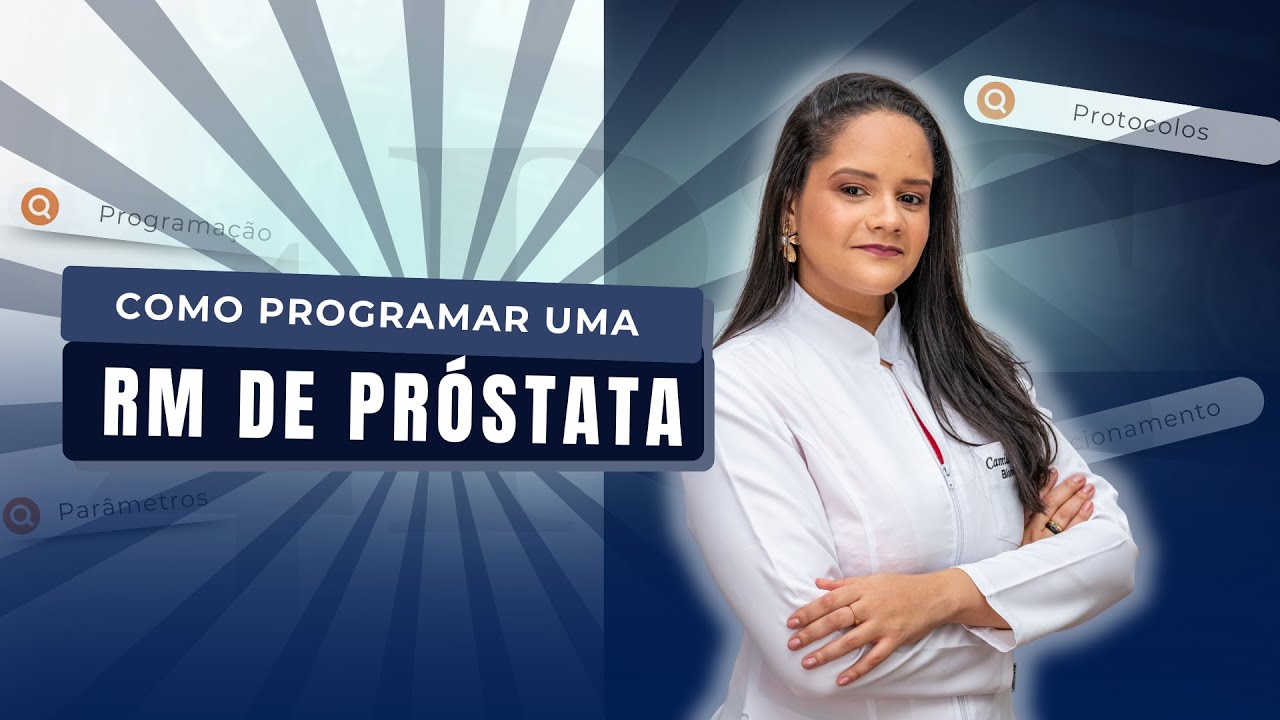 Como PROGRAMAR uma RM de PRÓSTATA | Ressonância Magnética de PRÓSTATA | Camila Barreto