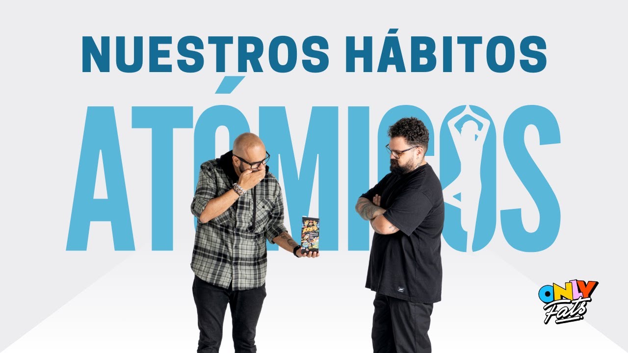 Hábitos realmente atómicos - #OnlyFats