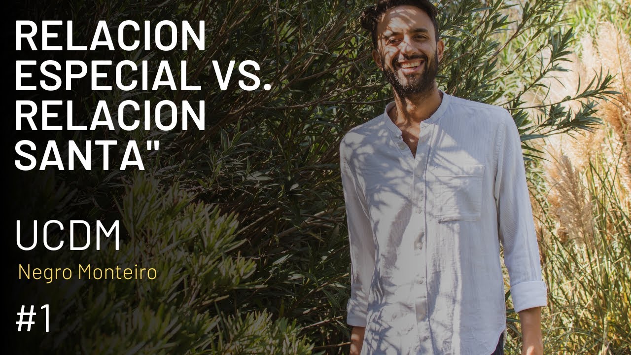 Relacion especial vs. Relacion santa - Un Curso de Milagros