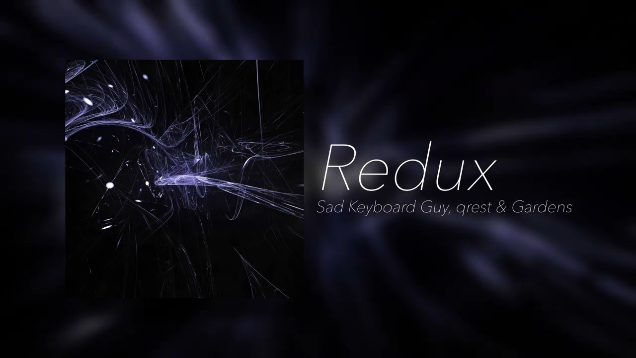 Sad Keyboard Guy, qrest & Gardens - Redux