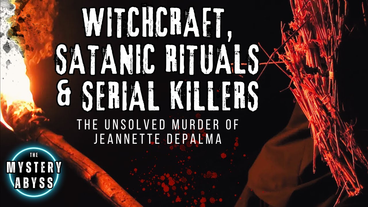Witchcraft, Satanic Rituals & Serial Killers: The Story of Jeannette DePalma | Occult True Crime