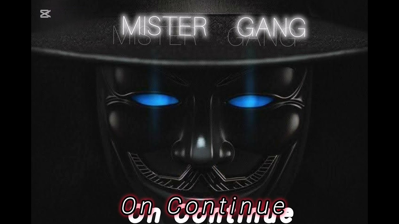 MISTER GANG __ ON CONTINUE