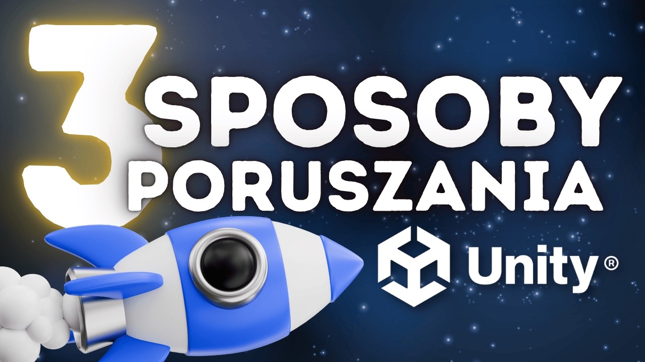 3 sposoby na ruch w Unity – Który wybrać do swojej gry?