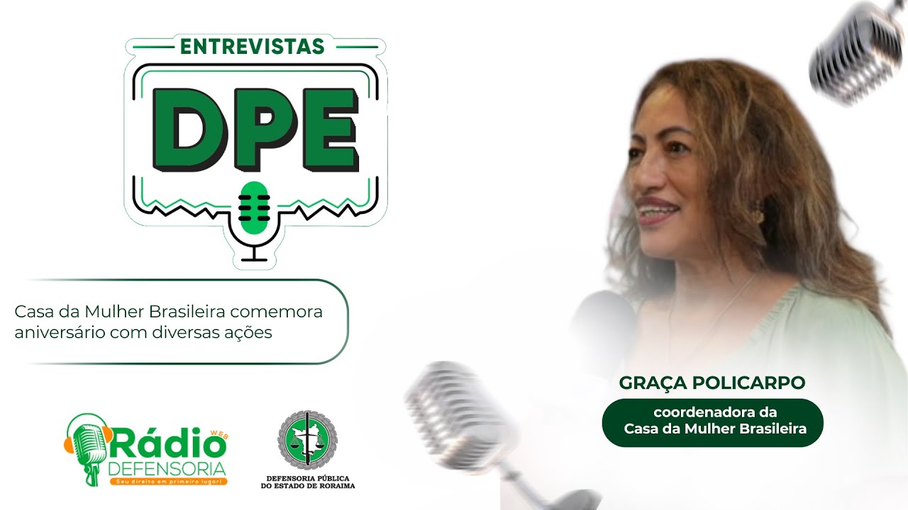 Casa da Mulher Brasileira comemora aniversário com diversas ações - Entrevistas DPE