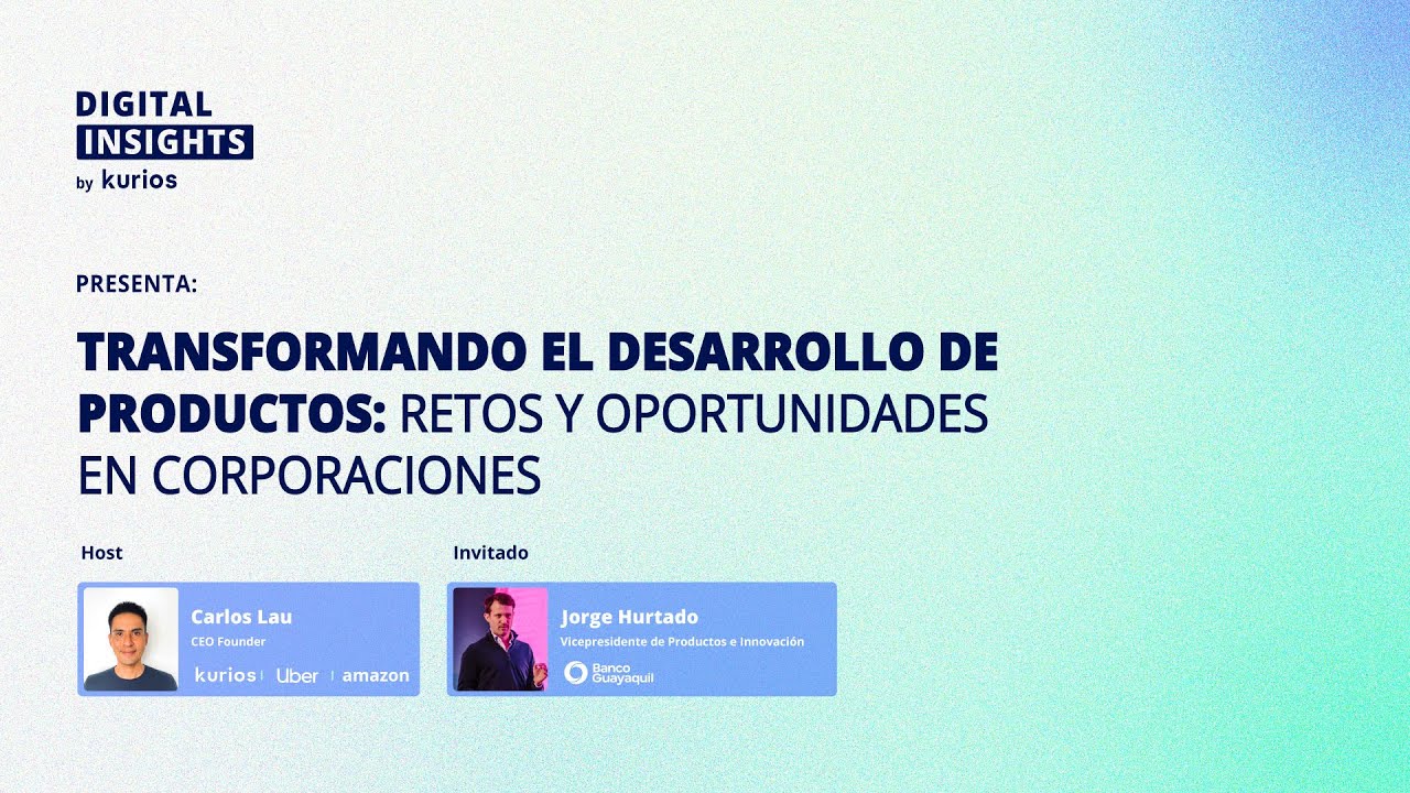Transformando el desarrollo de productos  retos y oportunidades en corporaciones - Digital Insights