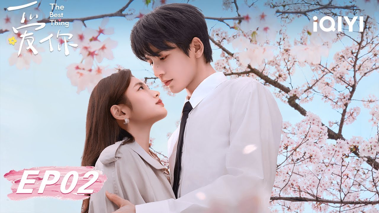 【Multi | FULL】EP02 Shen Xifan was broken up with her first love | The Best Thing 爱你 | iQIYI