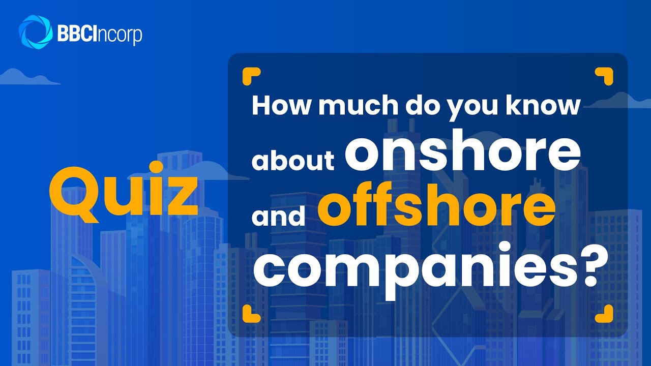 Quiz: How much do you know about offshore and onshore companies?