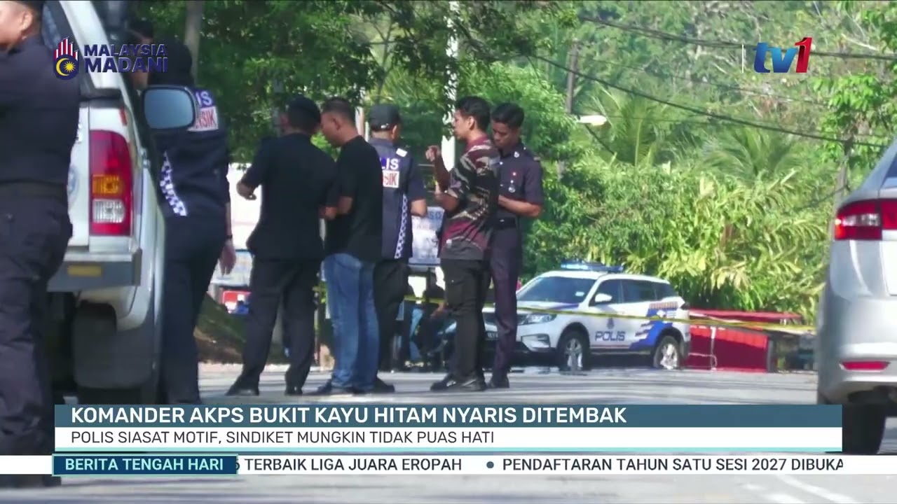 25 FEB 2026 - BERITA TGH HARI - KOMANDER AKPS BUKIT KAYU HITAM NYARIS DITEMBAK: POLIS SIASAT MOTIF