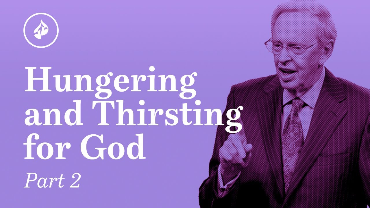 Hungering and Thirsting for God, Pt. 2 – Dr. Charles Stanley