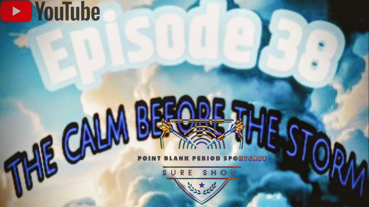 EPISODE 38:THE CALM BEFORE THE STORM|POINT BLANK PERIOD PODCAST|#nfl#nba #sportspodcast #podbrothers