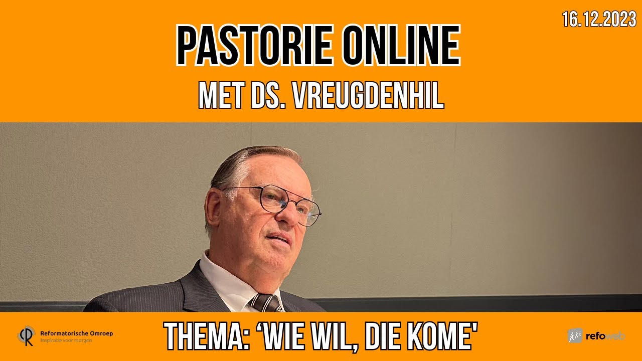 Pastorie online - met ds. Vreugdenhil over het thema 'Wie wil, die kome'