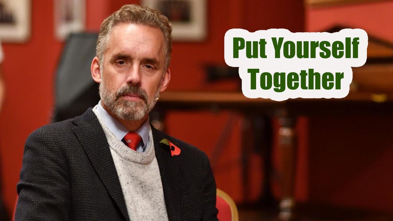 Jordan B. Peterson - Put Yourself Together