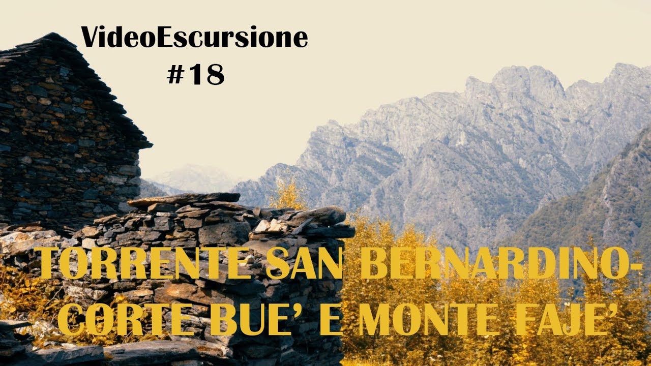 Torrente San Bernardino, Cortè Buè, monte Fajè 4k - VideoEscursione #18
