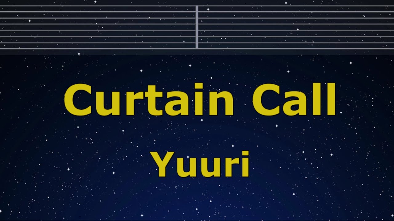 Karaoke♬ Curtain Call - Yuuri 【No Guide Melody】 Instrumental, Lyric Romanized